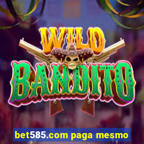 bet585.com paga mesmo